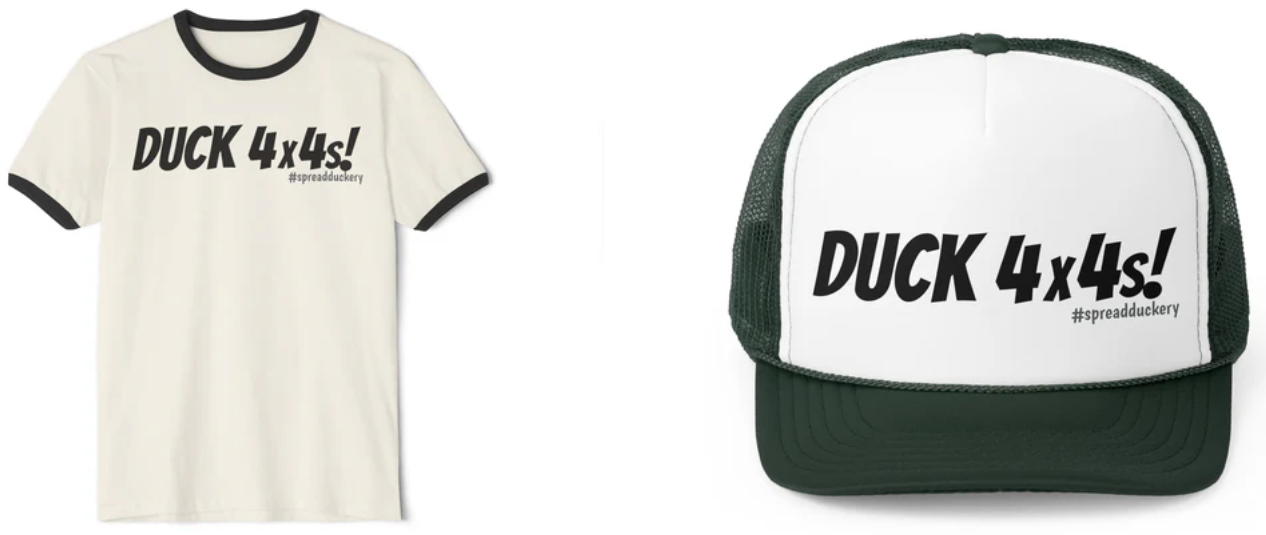 Duck 4x4s! t-shirt and Duck 4x4s! trucker cap #spreadduckery #getducked #duck4x4s